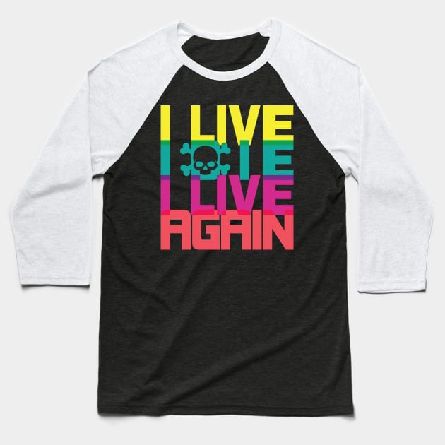 I Live, I die, I live again! Baseball T-Shirt by chrisnazario